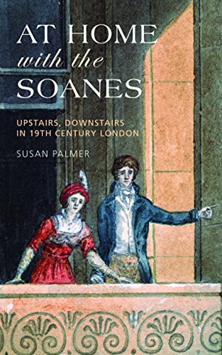 Imagen de archivo de At Home with the Soanes: Upstairs, Downstairs in 19th Century London a la venta por ThriftBooks-Dallas