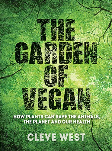 Imagen de archivo de The Garden of Vegan: How Plants Can Save the Animals, the Planet and Our Health a la venta por Book Outpost