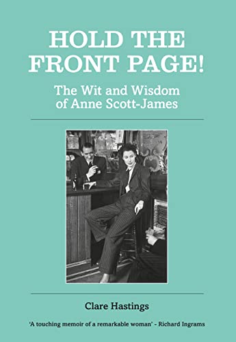 Stock image for Hold the Front Page!: The Wit and Wisdom of Anne Scott-James for sale by SecondSale