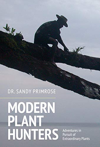 Stock image for Modern Plant Hunters: Adventures in Pursuit of Extraordinary Plants for sale by WorldofBooks