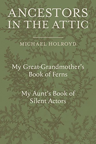 Stock image for Ancestors in the Attic: Including My Great-Grandmother's Book of Ferns and My Aunt's Book of Silent Actors for sale by WorldofBooks