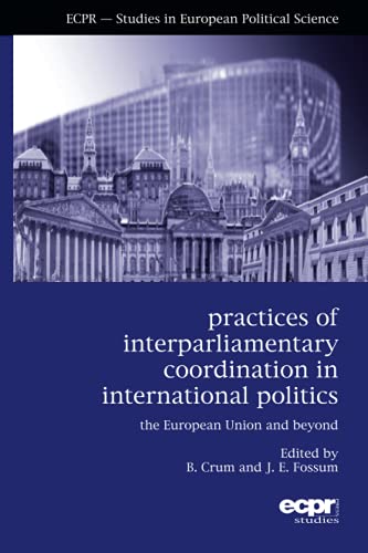 Immagine dell'editore per PRACTICES OF INTERPARLIAMENTARY COORDINATION IN INTERNATIONAL POLITICS : THE EUROPEAN UNION AND BEYOND venduto da Basi6 International