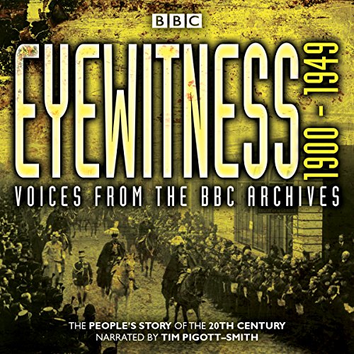 9781910281758: Eyewitness 1900-1949: Voices from the BBC Archive