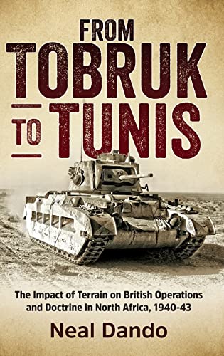 9781910294000: From Tobruk to Tunis: The Impact of Terrain on British Operations and Doctrine in North Africa, 1940-1943 (Wolverhampton Military Studies)