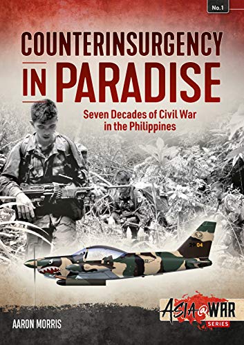 Beispielbild fr Counterinsurgency in Paradise: Seven Decades of Civil War in the Philippines: 1 (Asia@War) zum Verkauf von WorldofBooks