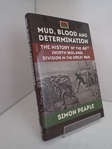 Stock image for Mud, Blood and Determination: The History of the 46th (North Midland) Division in the Great War: 14 (Wolverhampton Military Studies) for sale by WorldofBooks