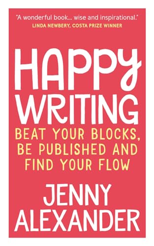 Stock image for Happy Writing: Beat Your Blocks, Be Published and Find Your Flow for sale by Bahamut Media