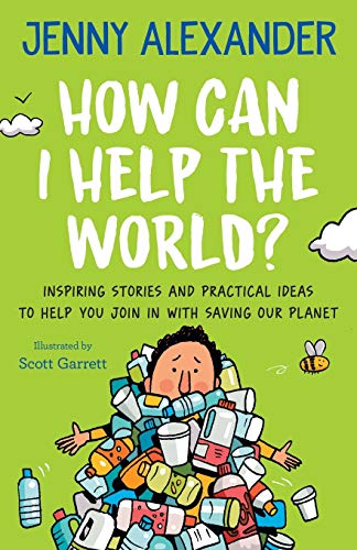 Imagen de archivo de How Can I Help The World?: Inspiring stories and practical ideas to help you join in with saving our planet a la venta por WorldofBooks