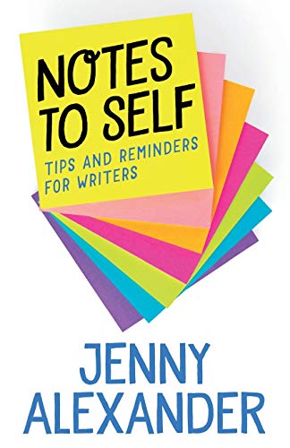 Beispielbild fr Notes to Self: Tips and Reminders for Writers (Jenny Alexander's Books for Writers) zum Verkauf von WorldofBooks