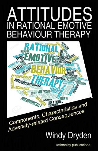 Stock image for Attitudes in Rational Emotive Behaviour Therapy (REBT): Components, Characteristics and Adversity-related Consequences for sale by Lucky's Textbooks