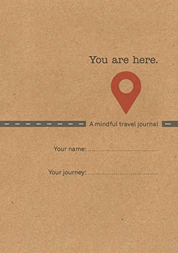 Beispielbild fr You Are Here : A Mindful Travel Journal zum Verkauf von Better World Books