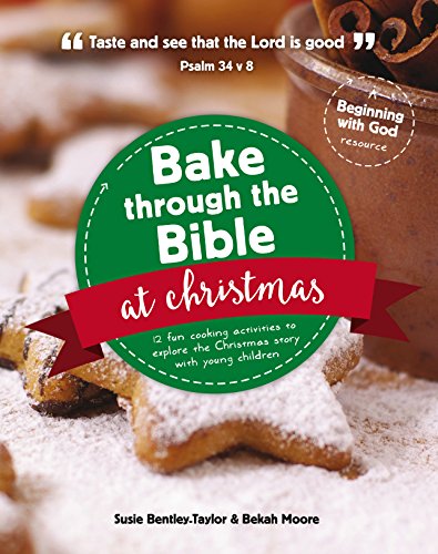 9781910307984: Bake through the Bible at Christmas: 12 fun cooking activities to explore the Christmas story (Beginning with God)