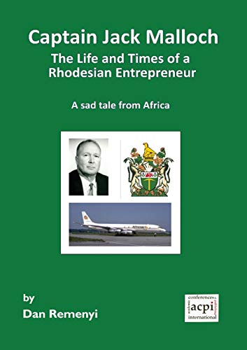 Stock image for Captain Jack Malloch the Life and Times of a Rhodesian Entrepreneur a Sad Tale from Africa for sale by WorldofBooks