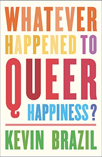 Beispielbild fr Whatever Happened To Queer Happiness? zum Verkauf von WorldofBooks