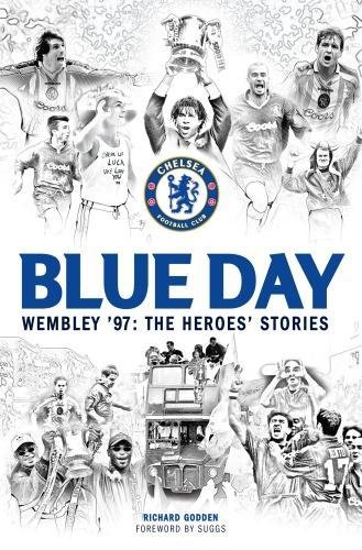 Beispielbild fr Chelsea FC Blue Day. Wembley '97: The Heroes' Stories zum Verkauf von WorldofBooks