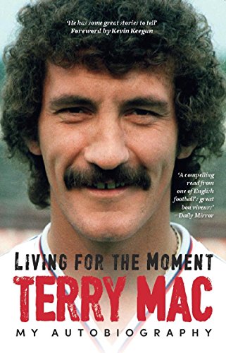 Beispielbild fr Terry Mac: Living For The Moment: My Autobiography zum Verkauf von WorldofBooks