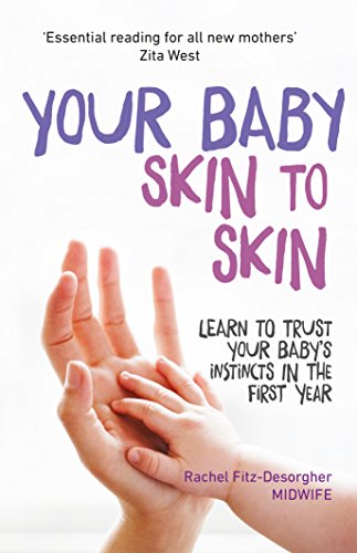 Stock image for Your Baby Skin to Skin: Learn to trust your baby's instincts in the first year for sale by SecondSale