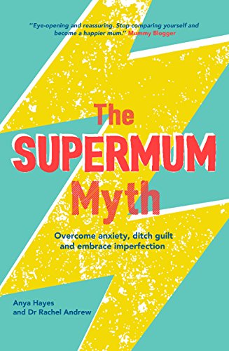 Beispielbild fr The Supermum Myth : Become a Happier Mum by Overcoming Anxiety, Ditching Guilt and Embracing Imperfection Using CBT and Mindfulness Techniques zum Verkauf von Better World Books