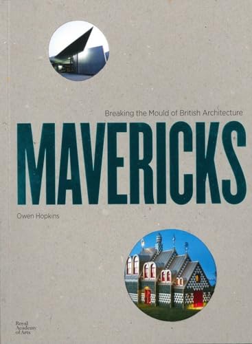 Imagen de archivo de Mavericks: Breaking the Mould of British Architecture a la venta por AwesomeBooks