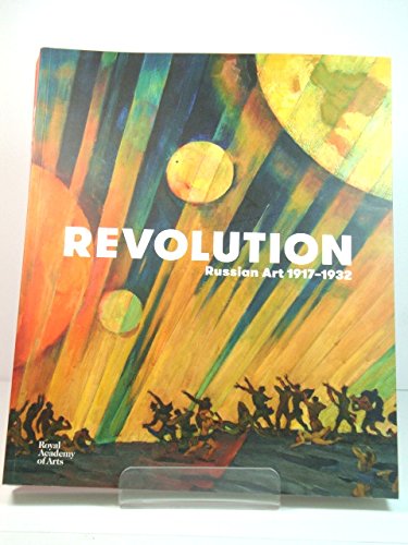 Beispielbild fr Revolution: Russian Art 1917-1932. Published on the occasion of the Exhibition 11 February - 17 April 2017 zum Verkauf von SAVERY BOOKS