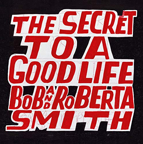 Stock image for Bob and Roberta Smith: The Secret to a Good Life for sale by Greener Books
