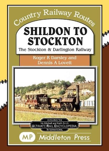 9781910356791: Shildon To Stockton.: including the Stockton and Darlington Railway. (Country Railway Routes)