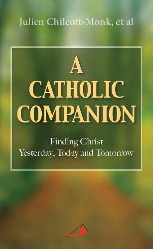 Stock image for A Catholic Companion: Finding Christ Yesterday, Today and Tomorrow for sale by AwesomeBooks