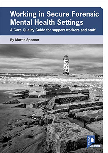 Stock image for Working in Secure Forensic Mental Health Settings: A Care Quality Guide for Support Workers and Staff for sale by WorldofBooks