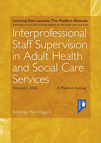 Stock image for Interprofessional Staff Supervision in Adult Health and Social Care Services Volume 1: A Pavilion Annual 2016 for sale by MusicMagpie