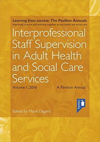 9781910366660: Interprofessional Staff Supervision in Adult Health and Social Care Services Volume 1: A Pavilion Annual 2016