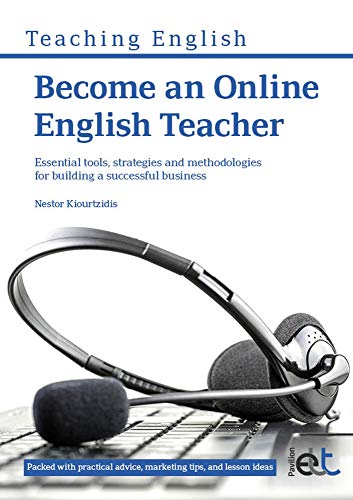 Beispielbild fr Become an Online English Teacher: Essential Tools, Strategies and Methodologies for Building a Successful Business zum Verkauf von Harry Righton