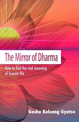 Stock image for The Mirror of Dharma: How to find the real meaning of human life for sale by Hippo Books