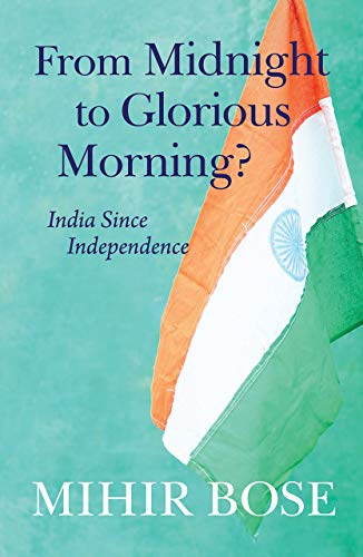 Imagen de archivo de From Midnight to Glorious Morning?: India Since Independence a la venta por WorldofBooks
