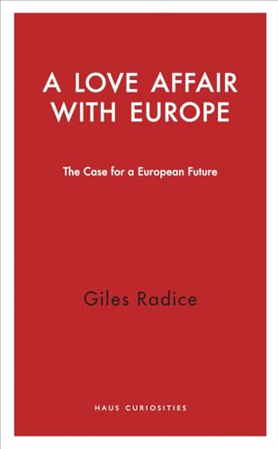 Beispielbild fr A Love Affair with Europe (Haus Curiosities): The Case for a European Future zum Verkauf von WorldofBooks