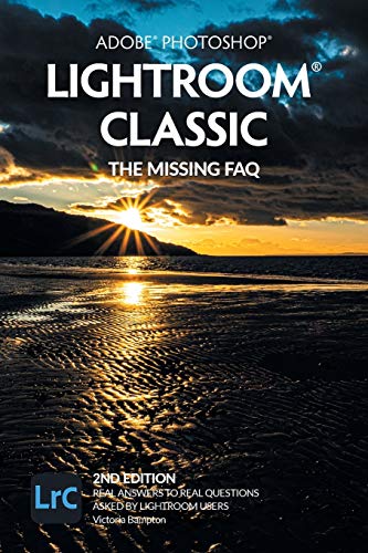 Imagen de archivo de Adobe Photoshop Lightroom Classic - The Missing FAQ (2nd Edition): Real Answers to Real Questions Asked by Lightroom Users a la venta por Books From California