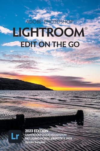 Imagen de archivo de Adobe Photoshop Lightroom - Edit on the Go (2023 Release) a la venta por GreatBookPrices