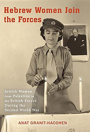 Stock image for Hebrew Women Join the Forces: Jewish Women from Palestine in the British Forces During the Second World War for sale by WorldofBooks