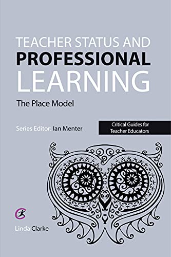 Imagen de archivo de Teacher Status and Professional Learning: The Place Model (Critical Guides for Teacher Educators) a la venta por WorldofBooks