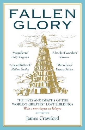 Beispielbild fr Fallen Glory: The Lives and Deaths of the World's Greatest Lost Buildings zum Verkauf von WorldofBooks
