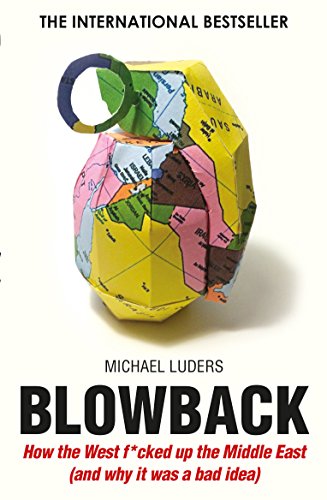 9781910400555: Blowback: Six Decades of Western Interference in the Middle East