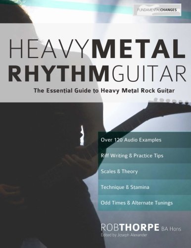 Stock image for Heavy Metal Rhythm Guitar: The Essential Guide to Heavy Metal Rock Guitar (Learn How to Play Heavy Metal Guitar) for sale by HPB Inc.