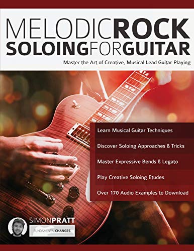 9781910403365: Melodic Rock Soloing for Guitar: Master the Art of Creative, Musical, Lead Guitar Playing (Learn How to Play Rock Guitar)