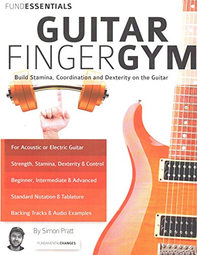 Beispielbild fr The Guitar Finger-Gym: Build Stamina, Coordination, Dexterity and Speed on the Guitar zum Verkauf von Goodwill Industries of VSB
