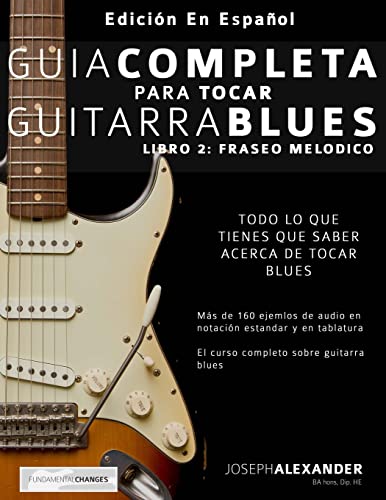 Imagen de archivo de Gua completa para tocar guitarra blues: Libro 2: Fraseo meldico (Spanish Edition) a la venta por Lucky's Textbooks