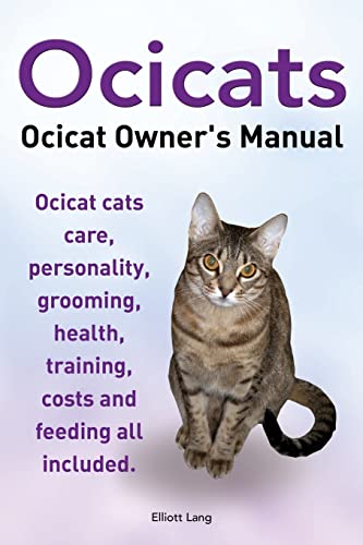 Beispielbild fr Ocicats. Ocicat Owners Manual.: Ocicats. Ocicat Owner's Manual. Ocicat cats care, personality, grooming, health, training, costs and feeding all included. zum Verkauf von SecondSale