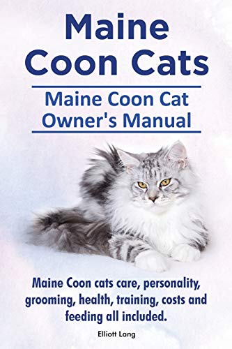Imagen de archivo de Maine Coon Cats. Maine Coon Cat Owner's Manual. Maine Coon cats care, personality, grooming, health, training, costs and feeding all included. a la venta por Books From California