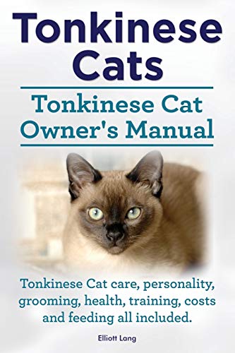 Beispielbild fr Tonkinese Cats. Tonkinese Cat Owner's Manual. Tonkinese Cat Care, Personality, Grooming, Health, Training, Costs and Feeding All Included. zum Verkauf von GF Books, Inc.