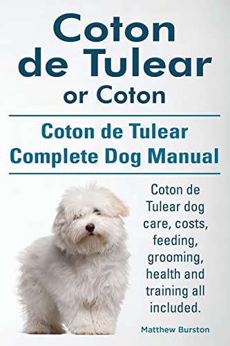 Beispielbild fr Coton de Tulear or Coton. Coton de Tulear Complete Dog Manual. Coton de Tulear dog care, costs, feeding, grooming, health and training all included. zum Verkauf von WorldofBooks