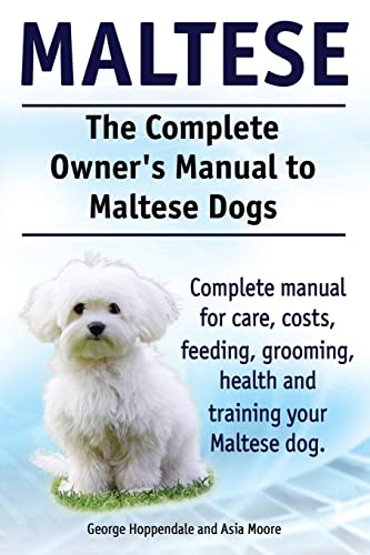 Beispielbild fr Maltese. The Complete Owners manual to Maltese dogs. Complete manual for care, costs, feeding, grooming, health and training your Maltese dog. zum Verkauf von SecondSale