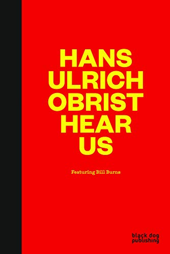 Stock image for Hans-Ulrich Obrist Hear Us: Featuring Bill Burns for sale by AwesomeBooks